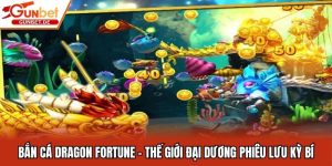 Bắn Cá Dragon Fortune - Thế Giới Đại Dương Phiêu Lưu Kỳ Bí
