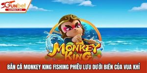 Bắn Cá Monkey King Fishing - Game Phiêu Lưu Biển Của Vua Khỉ