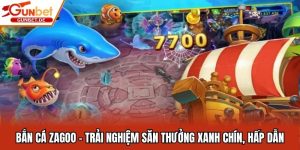 Bắn Cá Zagoo - Trải Nghiệm Săn Thưởng Xanh Chín, Hấp Dẫn