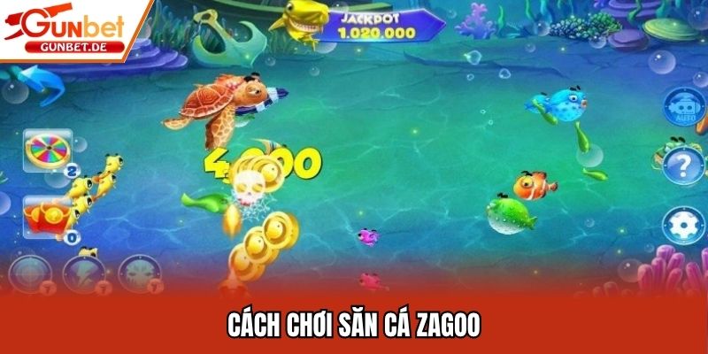 Cách chơi săn cá Zagoo