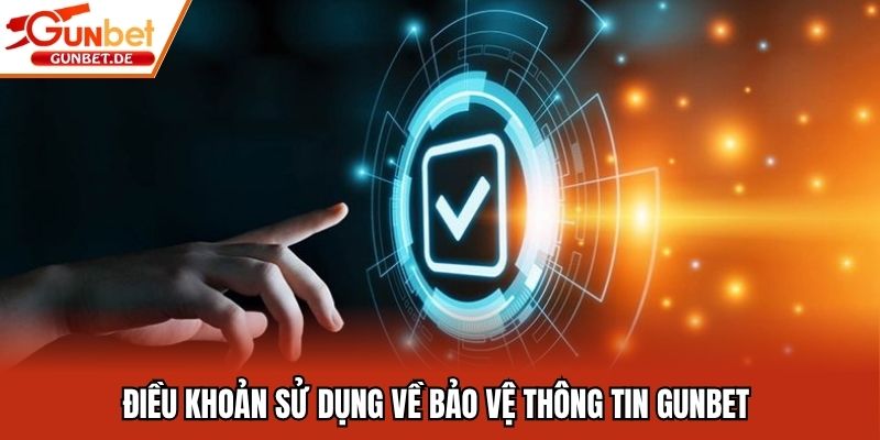 Điều khoản sử dụng về bảo vệ thông tin Gunbet