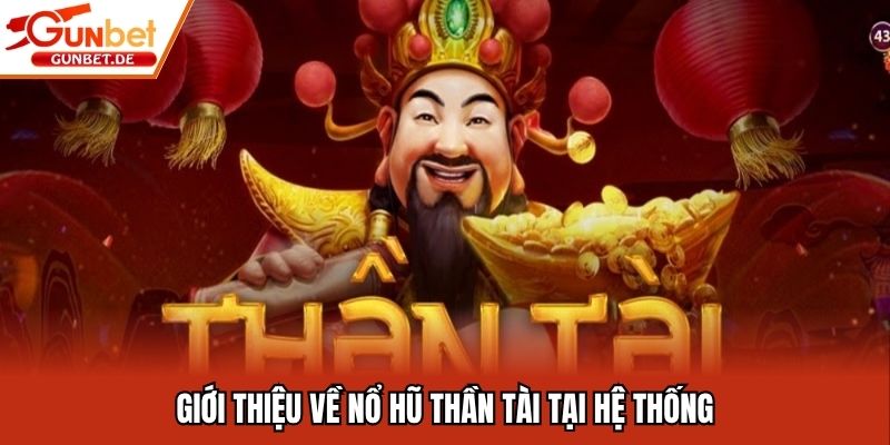 Giới thiệu về nổ hũ Thần Tài tại hệ thống