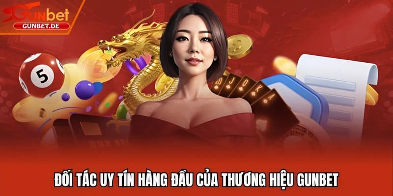 Đối tác uy tín hàng đầu của thương hiệu Gunbet