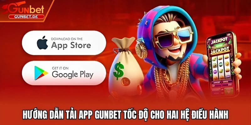 Hướng dẫn tải app Gunbet tốc độ cho hai hệ điều hành