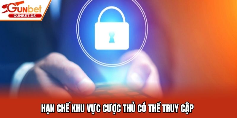 Hạn chế khu vực cược thủ có thể truy cập
