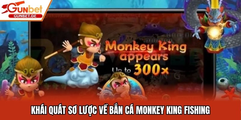 Khái quát sơ lược về bắn cá monkey king fishing