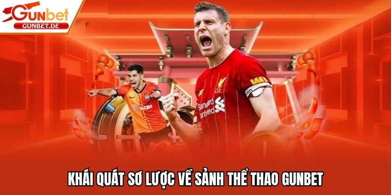 Khái quát sơ lược về sảnh thể thao Gunbet
