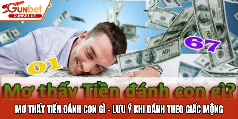 Mơ thấy tiền đánh con gì - Lưu ý khi đánh theo giấc mộng