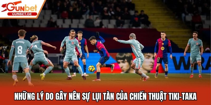 Những lý do gây nên sự lụi tàn của chiến thuật tiki-taka