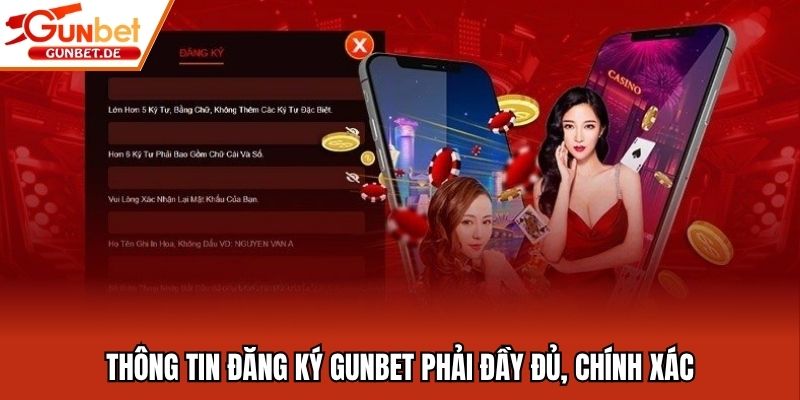 Thông tin đăng ký Gunbet phải đầy đủ, chính xác
