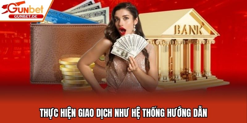 Thực hiện giao dịch như hệ thống hướng dẫn