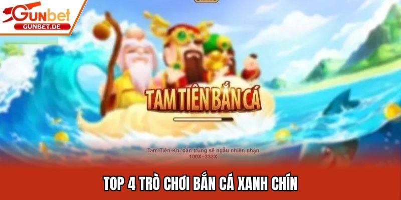 Top 4 trò chơi bắn cá xanh chín