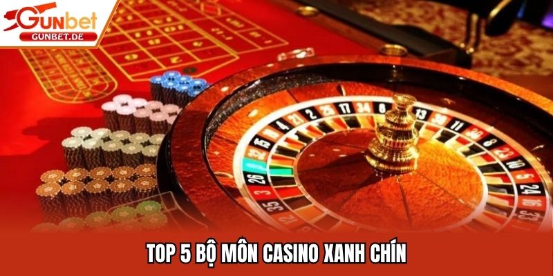 Top 5 bộ môn casino xanh chín